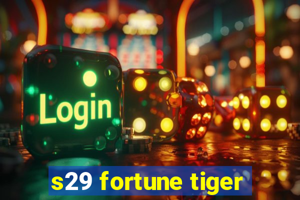 s29 fortune tiger